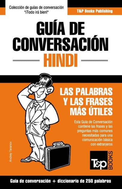 Guï¿½a de Conversaciï¿½n Espaï¿½ol-Hindi y mini diccionario de 250 palabras by Andrey Taranov