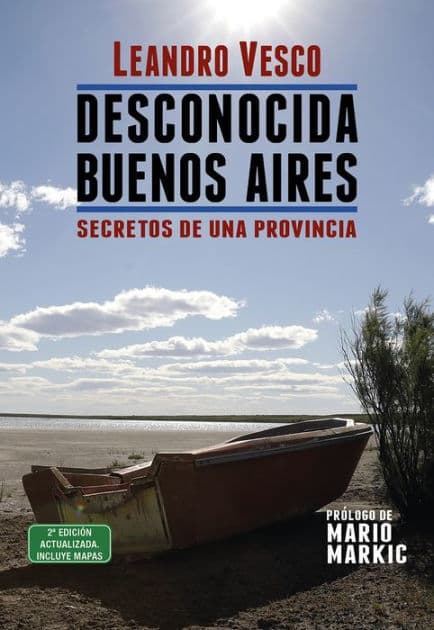 Desconocida Buenos Aires. Secretos de una provincia by Leandro Vesco