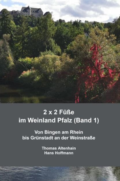 2 x 2 Füße im Weinland Pfalz (Band 1): Von Bingen am Rhein bis Grünstadt an der Weinstraße by Thomas Altenhain Hans Hoffmann