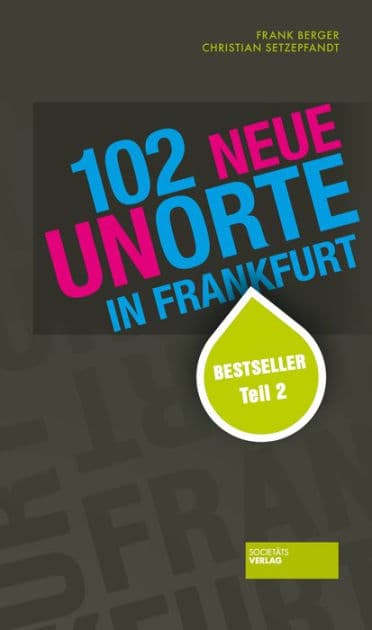 102 neue Unorte in Frankfurt by Christian Setzepfandt