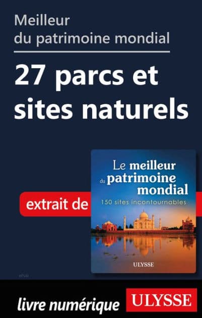 Meilleur du patrimoine mondial - 27 parcs et sites naturels by Ouvrage Collectif