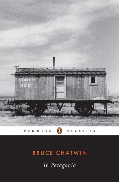 In Patagonia by Bruce Chatwin