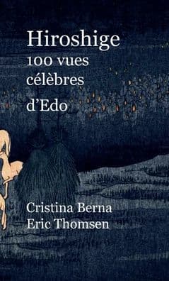 Hiroshige 100 vues cï¿½lï¿½bres d'Edo by Cristina Berna