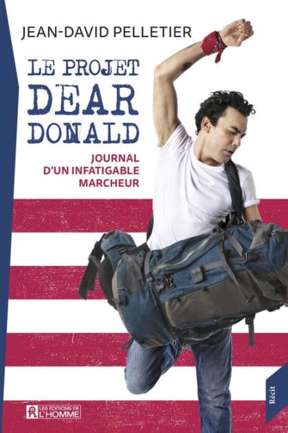 Le projet Dear Donald: Journal d'un infatigable marcheur by Jean-David Pelletier