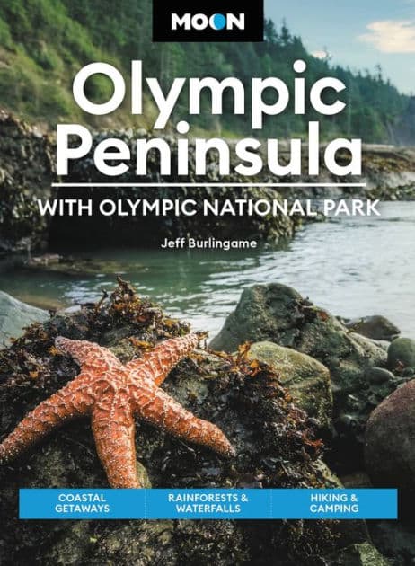 Moon Olympic Peninsula: With Olympic National Park: Coastal Getaways, Rainforests & Waterfalls, Hiking & Camping by Jeff Burlingame