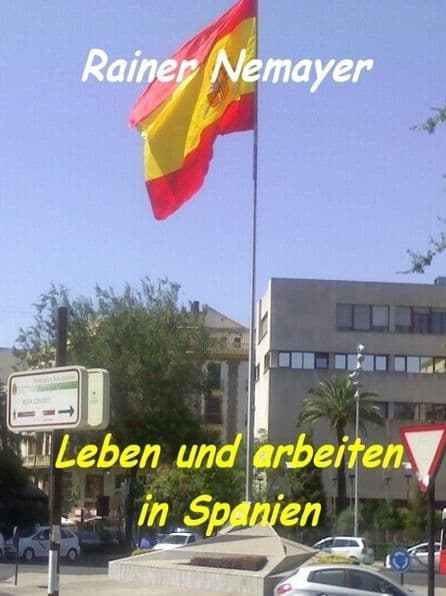 Leben und arbeiten in Spanien by Rainer Nemayer