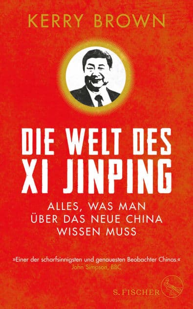 Die Welt des Xi Jinping: Alles, was man über das neue China wissen muss by Kerry Brown
