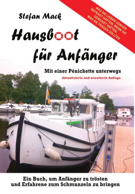 Hausboot für Anfänger: Mit einer Pénichette unterwegs by Stefan Mack