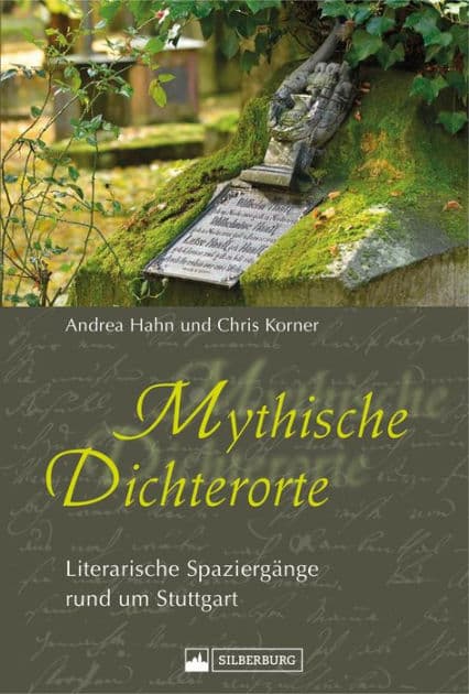 Mythische Dichterorte: Literarische Spaziergänge rund um Stuttgart by Andrea Hahn