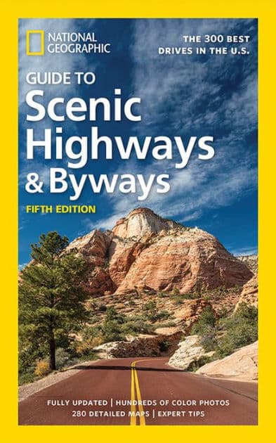 National Geographic Guide to Scenic Highways and Byways, 5th Edition: The 300 Best Drives in the U.S. by National Geographic