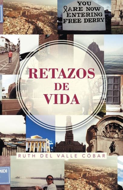 RETAZOS DE VIDA by Ruth del Valle Cóbar