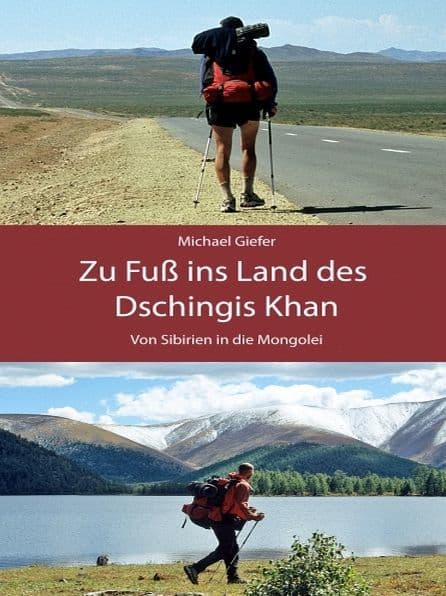 Zu Fuß ins Land des Dschingis Khan by Michael Giefer