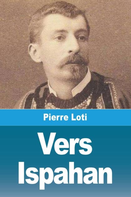 Vers Ispahan by Pierre Loti