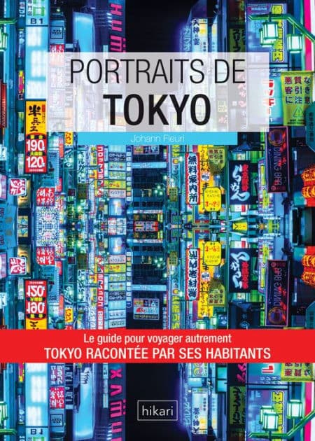 Portraits de Tokyo: Tokyo par ceux qui y vivent ! by Johann Fleuri
