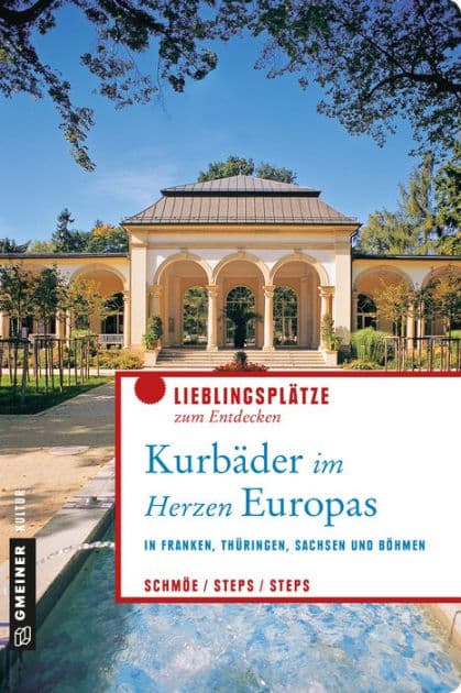 Kurbäder im Herzen Europas: In Franken, Thüringen, Sachsen und Böhmen by Friederike Schmöe