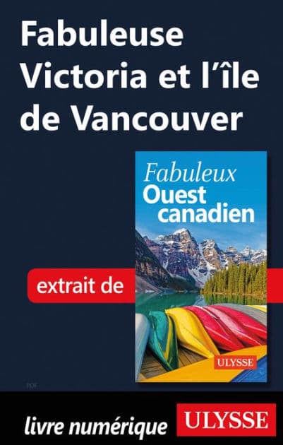 Fabuleuse Victoria et l'île de Vancouver by Ouvrage Collectif
