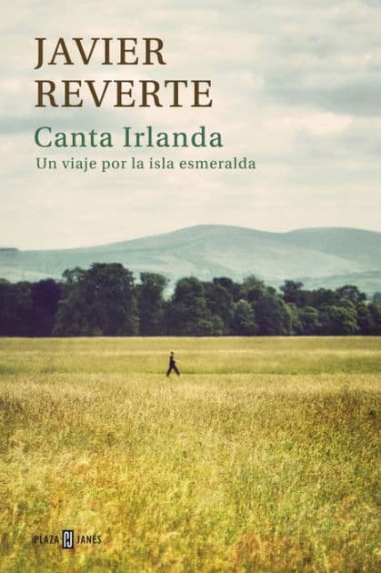 Canta Irlanda: Un viaje por la isla esmeralda by Javier Reverte