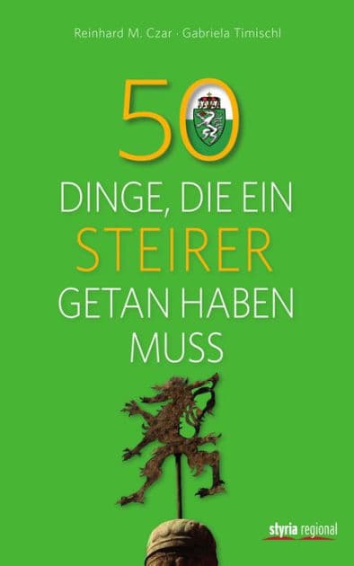50 Dinge, die ein Steirer getan haben muss by Gabriela Timischl