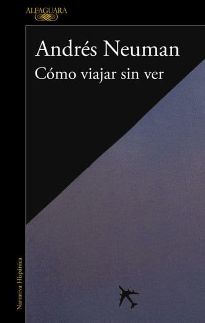 Cómo viajar sin ver / How to Travel without Seeing by Andrés Neuman