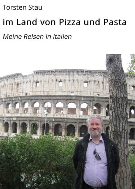 im Land von Pizza und Pasta: Meine Reisen in Italien by Torsten Stau
