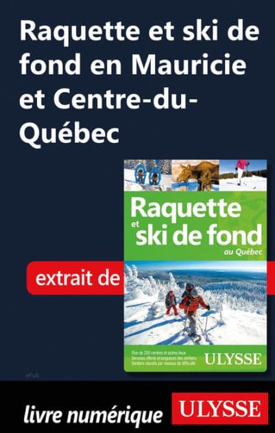 Raquette et ski de fond en Mauricie, Centre-du-Québec by Yves Séguin