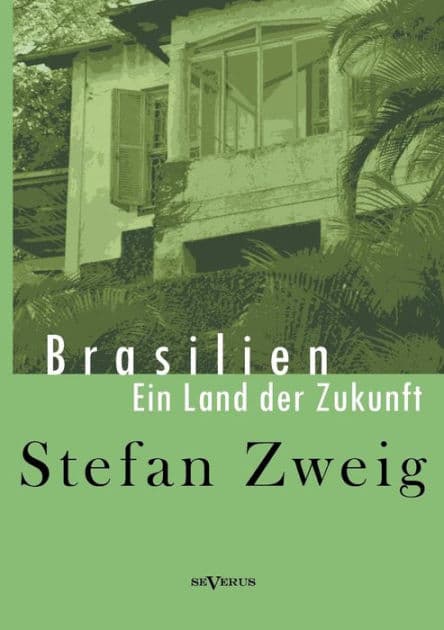 Brasilien: Ein Land der Zukunft by Stefan Zweig