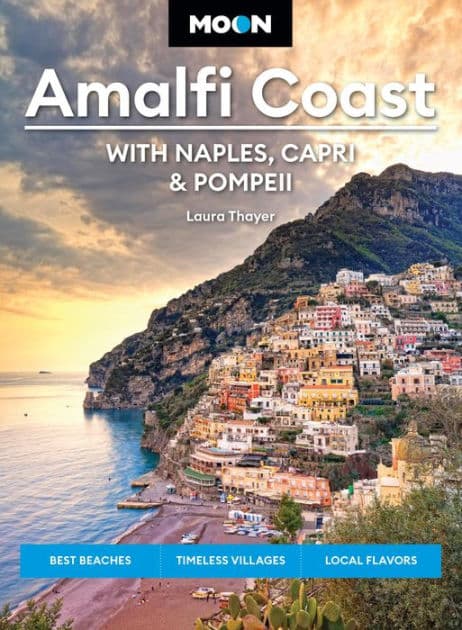 Moon Amalfi Coast: With Naples, Capri & Pompeii: Best Beaches, Timeless Villages, Local Flavors by Laura Thayer