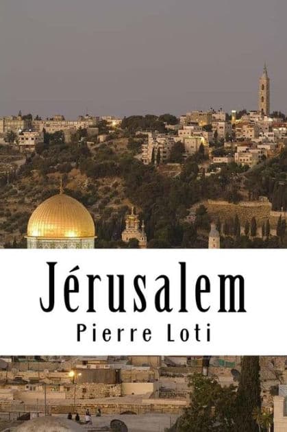 Jérusalem by Pierre Loti