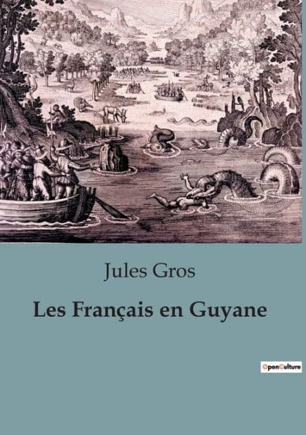 Les Français en Guyane by Jules Gros