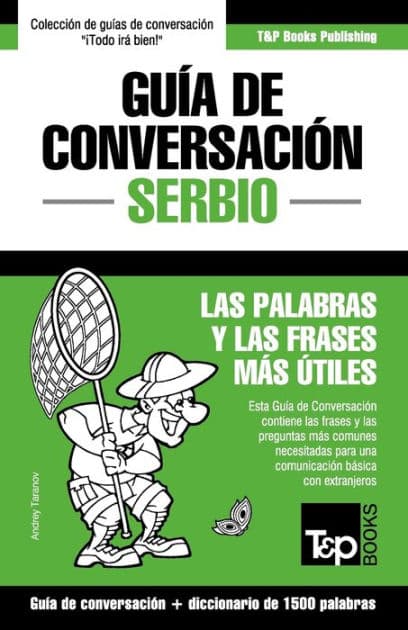 Guï¿½a de Conversaciï¿½n Espaï¿½ol-Serbio y diccionario conciso de 1500 palabras by Andrey Taranov