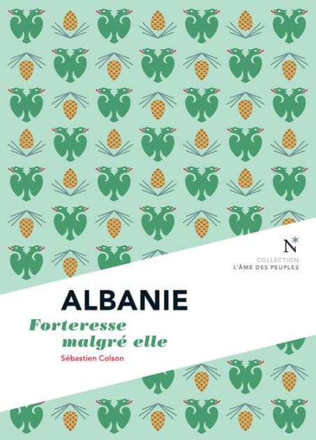 Albanie : Forteresse malgré elle: L'Âme des Peuples by Sébastien Colson