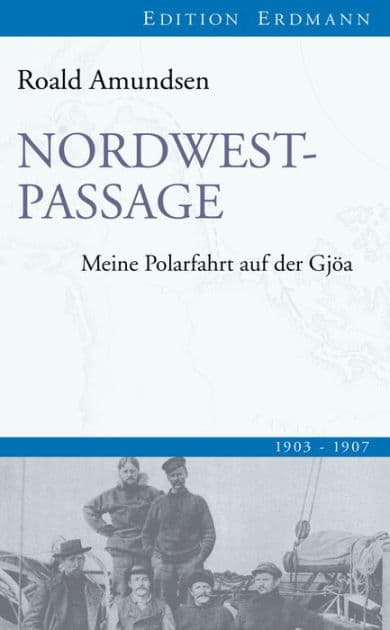 Nordwestpassage: Meine Polarfahrt auf der Gjöa by Roald Amundsen