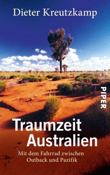 Traumzeit Australien: Mit dem Fahrrad zwischen Outback und Pazifik by Dieter Kreutzkamp