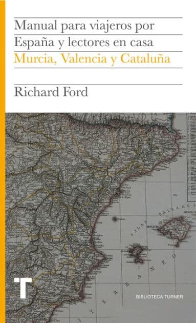 Manual para viajeros por España y lectores en casa IV: Murcia, Valencia y Cataluña by Richard Ford (1796-1858)