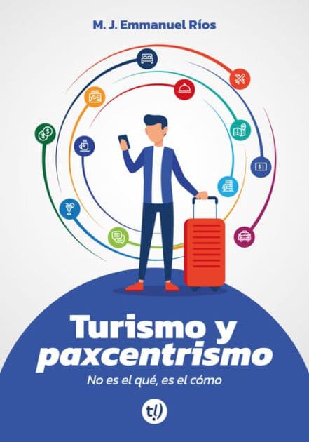 Turismo y paxcentrismo: No es el qué, es el cómo by Emmanuel Ríos