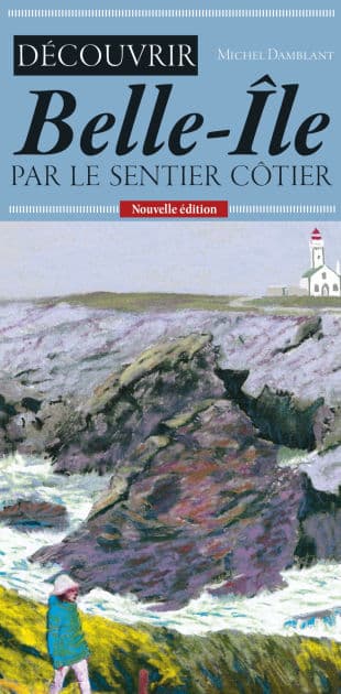Découvrir Belle-Île par le sentier côtier by Michel Damblant