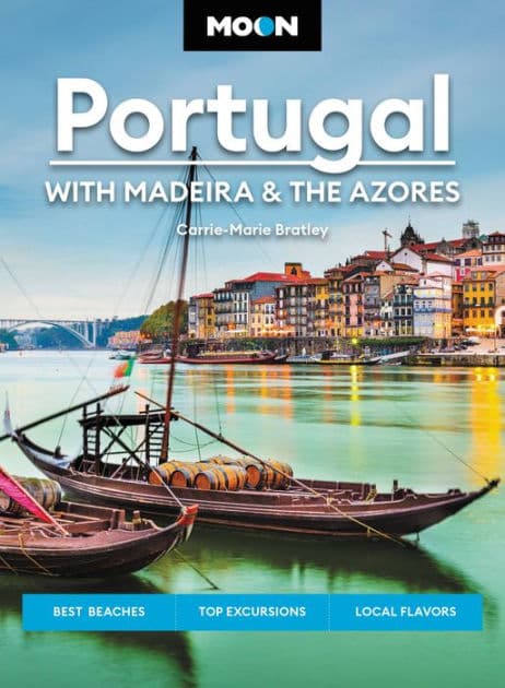 Moon Portugal: With Madeira & the Azores: Best Beaches, Top Excursions, Local Flavors by Carrie-Marie Bratley