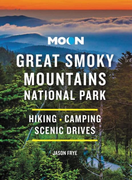 Moon Great Smoky Mountains National Park: Hiking, Camping, Scenic Drives by Jason Frye
