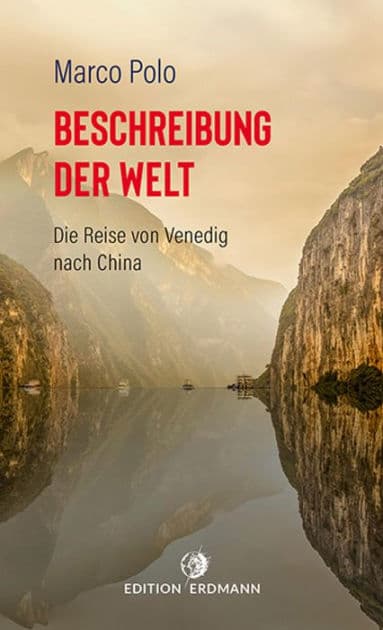 Beschreibung der Welt: Die Reise von Venedig nach China by Marco Polo