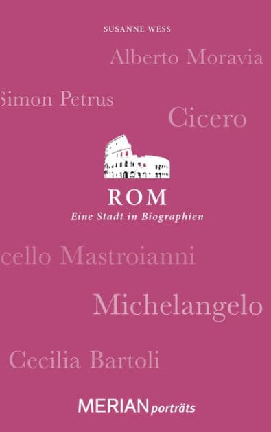Rom. Eine Stadt in Biographien: MERIAN porträts by Susanne Wess