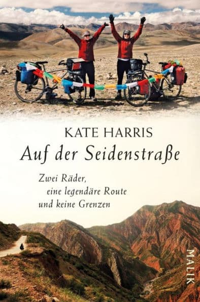 Auf der Seidenstraße: Zwei Räder, eine legendäre Route und keine Grenzen by Kate Harris
