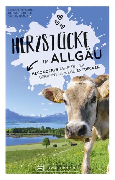 Herzstücke Allgäu: Besonderes abseits der bekannten Wege entdecken by Alexander Pohle