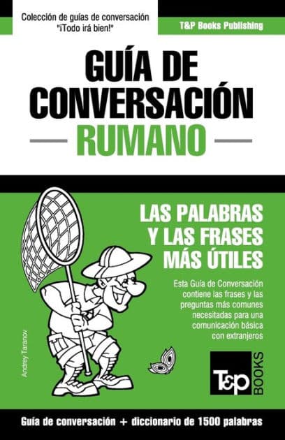 Guï¿½a de Conversaciï¿½n Espaï¿½ol-Rumano y diccionario conciso de 1500 palabras by Andrey Taranov