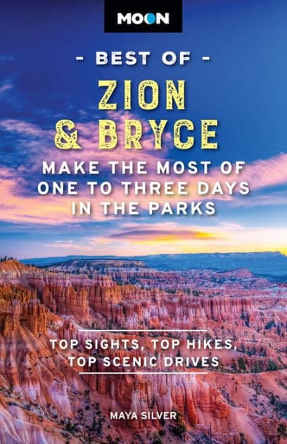 Moon Best of Zion & Bryce: Make the Most of One to Three Days in the Parks by Maya Silver