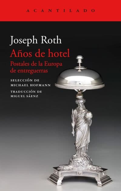 Años de hotel: Postales de la Europa de entreguerras by Joseph Roth