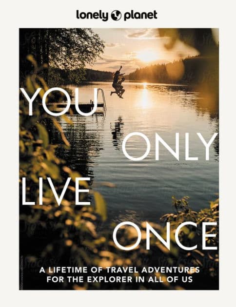 Lonely Planet You Only Live Once by Lonely Planet