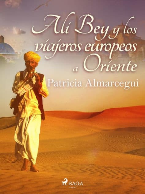 Alí Bey y los viajeros europeos a Oriente by Patricia Almarcegui