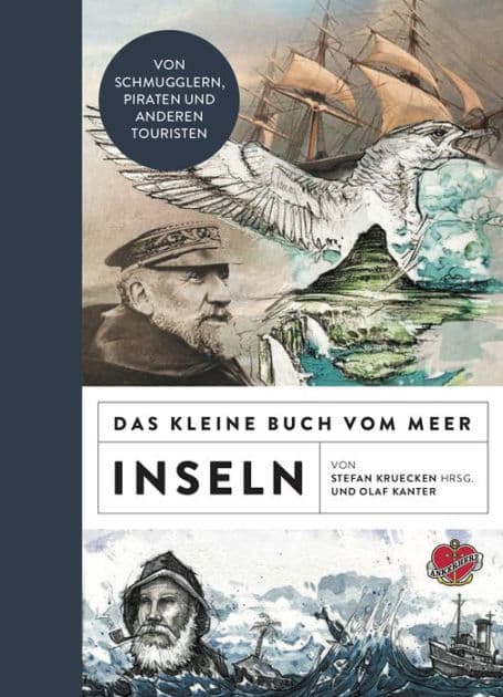 Das kleine Buch vom Meer: Inseln: Von Schmugglern, Piraten und anderen Touristen by Olaf Kanter