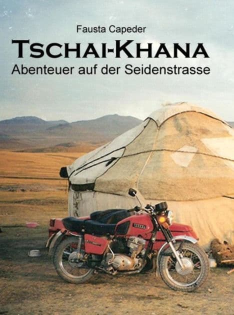Tschai Khana: Abenteuer auf der Seidenstrasse by Fausta Nicca Capeder