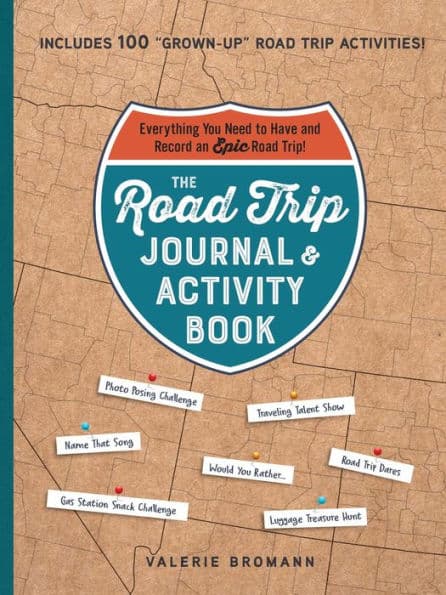 The Road Trip Journal & Activity Book: Everything You Need to Have and Record an Epic Road Trip! by Valerie Bromann